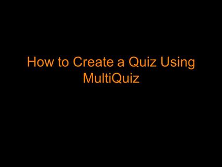 How to Create a Quiz Using MultiQuiz. Step 1 Go to  Create an account and activate the account via.