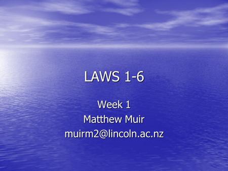 LAWS 1-6 Week 1 Matthew Muir