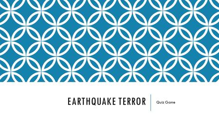 Earthquake Terror Quiz Game.