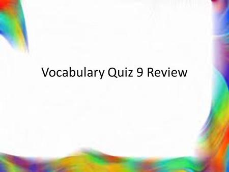 Vocabulary Quiz 9 Review. Bucket Ball One student from each team will compete for every question. The team that guesses the correct answer the fastest.