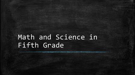 Math and Science in Fifth Grade. Fifth Grade Math ▪ Math teachers: Davidson, Follis, Clenney ▪ District-wide Curriculum: Go Math “GO Math! lessons are.