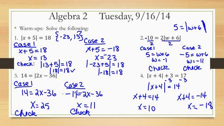 Algebra 2Tuesday, 9/16/14. Complete and discuss warm-ups Discussion and Notes: 1.6 Solving Compound and Absolute Value Inequalities Assignment due Wednesday,