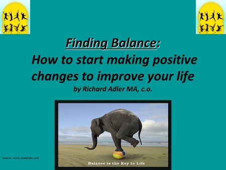 Finding Balance: Finding Balance: How to start making positive changes to improve your life by Richard Adler MA, c.o. Source: www.anxietybc.com.