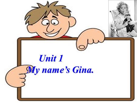 Unit 1 My name’s Gina..