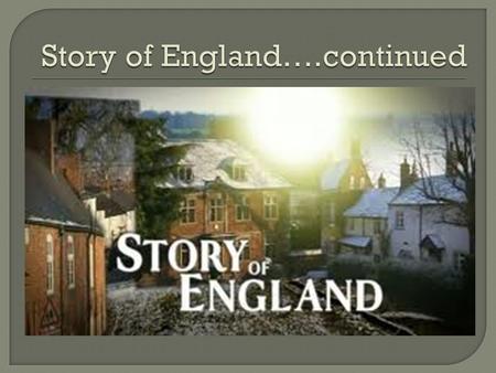 Story of England….continued