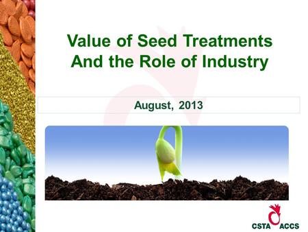 Value of Seed Treatments And the Role of Industry August, 2013.