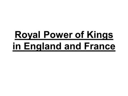 Royal Power of Kings in England and France. Growth of Royal Power A.Kings in Europe struggled to exert power over nobles and churchmen. 1. set up a system.