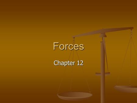 Forces Chapter 12. Newton’s 1 st Law Newton’s First Law: an object at rest will remain at rest and an object in motion maintains its velocity unless it.