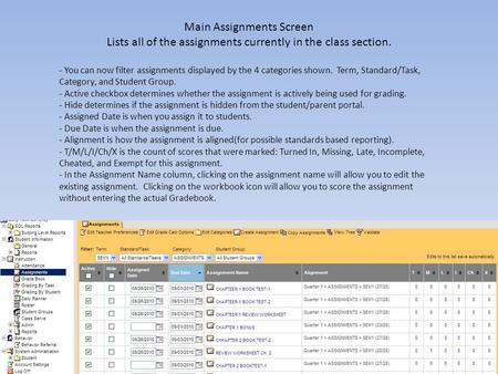 Main Assignments Screen Lists all of the assignments currently in the class section. - You can now filter assignments displayed by the 4 categories shown.