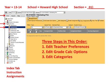 Year = 13-14 School = Howard High School Section = _01)_______ Index Tab Instruction Assignments Three Steps in This Order: 1.Edit Teacher Preferences.