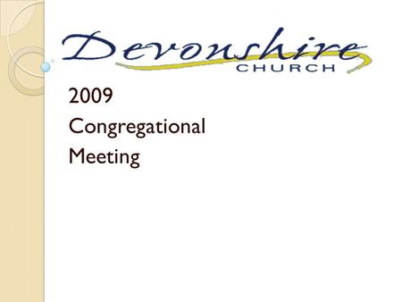 2009 Congregational Meeting. Chairman’s Remarks Ministry Teams Executive Ministry Team Board Of Admin.