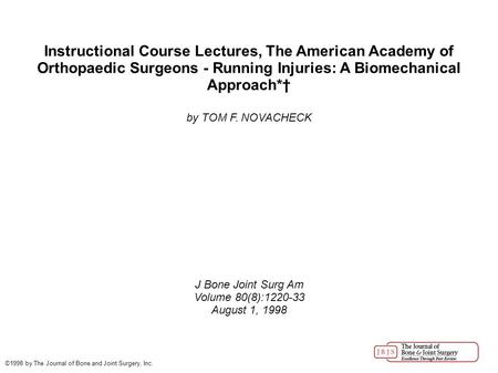 Instructional Course Lectures, The American Academy of Orthopaedic Surgeons - Running Injuries: A Biomechanical Approach*† by TOM F. NOVACHECK J Bone Joint.