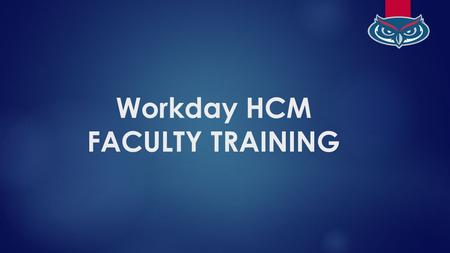 Workday HCM FACULTY TRAINING