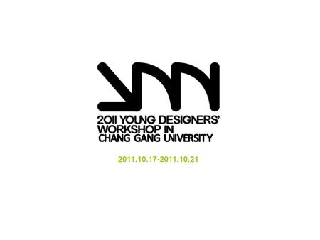 2011.10.17-2011.10.21. An international event especially for young designers all over the world! Our workshop team has its own specific themes including.