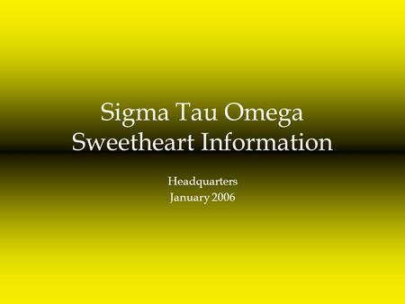Sigma Tau Omega Sweetheart Information Headquarters January 2006.
