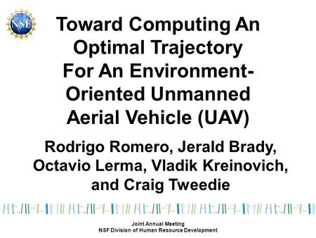 Toward Computing An Optimal Trajectory For An Environment- Oriented Unmanned Aerial Vehicle (UAV) Rodrigo Romero, Jerald Brady, Octavio Lerma, Vladik Kreinovich,