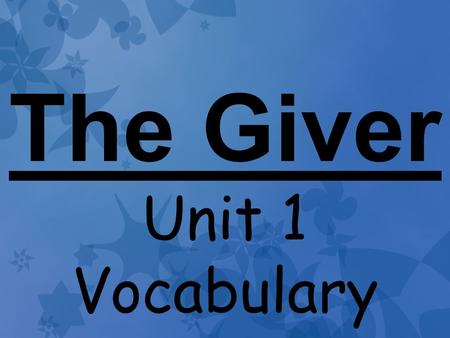The Giver Unit 1 Vocabulary.