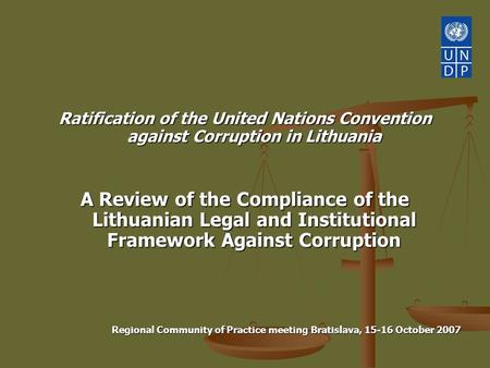 Ratification of the United Nations Convention against Corruption in Lithuania A Review of the Compliance of the Lithuanian Legal and Institutional Framework.