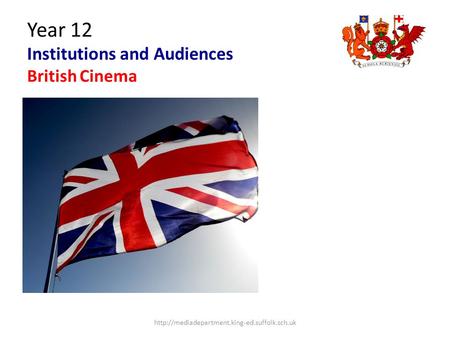Year 12 Institutions and Audiences British Cinema