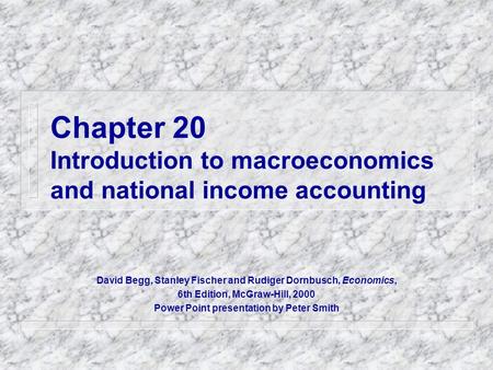 Macroeconomics is ... the study of the economy as a whole
