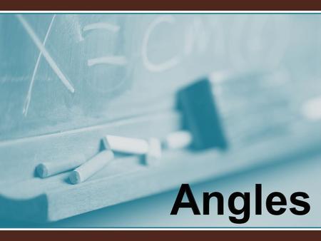 Angle An angle is a figure formed by two rays sharing a common endpoint.