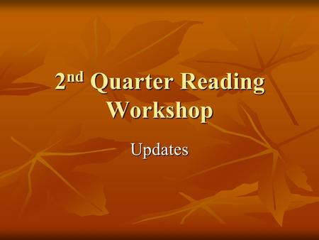 2 nd Quarter Reading Workshop Updates. Class Novels We will read 2 novels together as a class. We will read and analyze these novels together. We will.