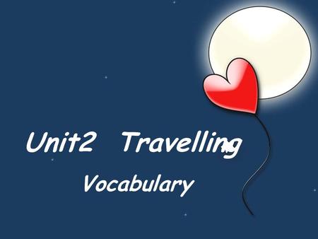 Unit2 Travelling Vocabulary. I think Disneyland is wonderful. It shows us a colorful world. It is really meaningful to go there. -ful Suffix.