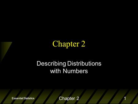 Essential Statistics Chapter 21 Describing Distributions with Numbers.