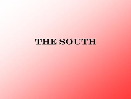 The South.
