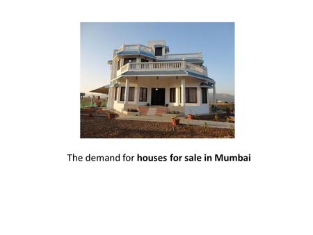 The demand for houses for sale in Mumbai. Mumbai is one of the best options for those who want to invest in the real estate. The Indian Hollywood, The.