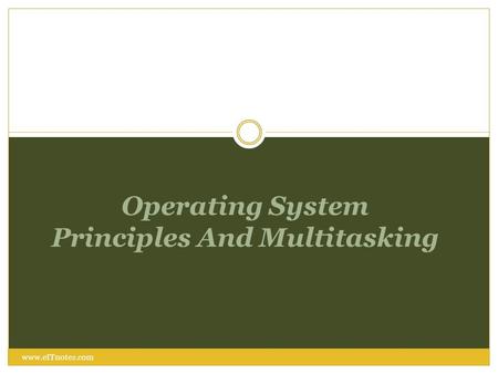 Operating System Principles And Multitasking www.eITnotes.com.