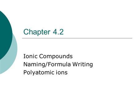Ionic Compounds Naming/Formula Writing Polyatomic ions