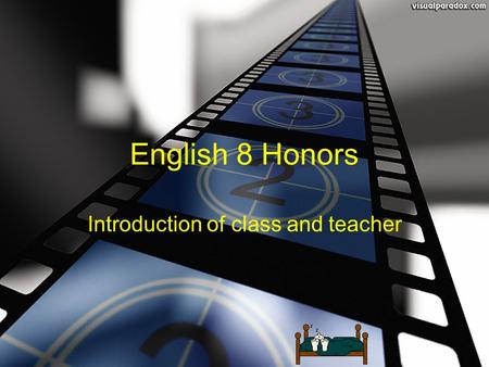 English 8 Honors Introduction of class and teacher.