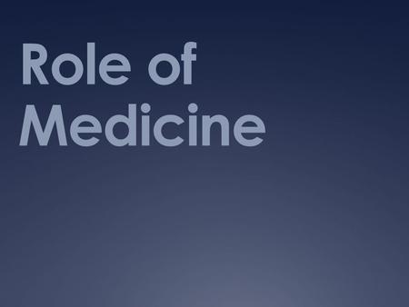Role of Medicine.