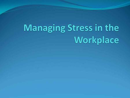 What is Workplace Stress? Job Stress The challenges and demands of work become excessive The pressures of the workplace surpass worker’s abilities to.