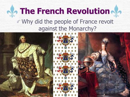 Why did the people of France revolt against the Monarchy?