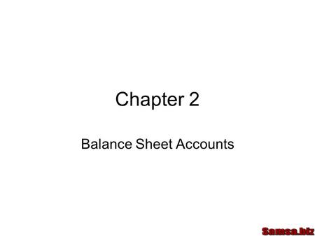 Chapter 2 Balance Sheet Accounts. Terminology An Account is a form where changes in transactions are recorded A T-account helps us learn accounting Left.