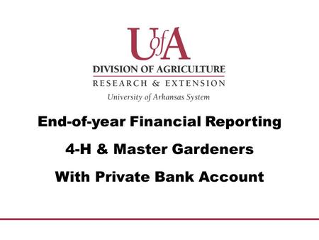 End-of-year Financial Reporting 4-H & Master Gardeners With Private Bank Account.