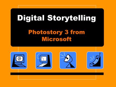 Digital Storytelling Photostory 3 from Microsoft.