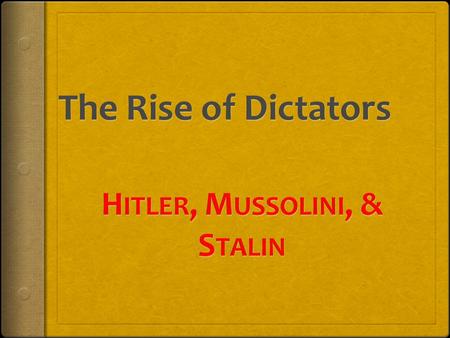 Dictators Nations with one party in control (prevalent in Europe and Asia prior to WWII) 1.Uses idea of Nationalism and Revenge to gain support 2.Promise.