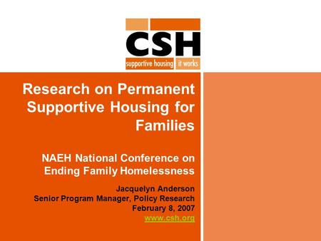 Research on Permanent Supportive Housing for Families NAEH National Conference on Ending Family Homelessness Jacquelyn Anderson Senior Program Manager,