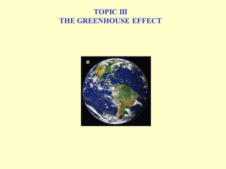 TOPIC III THE GREENHOUSE EFFECT. SOLAR IRRADIANCE SPECTRA 1  m = 1000 nm = 10 -6 m Note: 1 W = 1 J s -1.