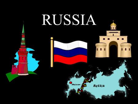 RUSSIA. Thinking About Russia The Basics –Diversity Russia and 14 other former Soviet states The Russian Federation is the world’s largest country,