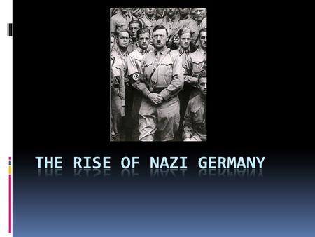 GERMANY IN THE 1920’S  1921  NAZI PARTY  6000 MEMBERS  1923  NAZI PARTY  50,000 MEMBERS.