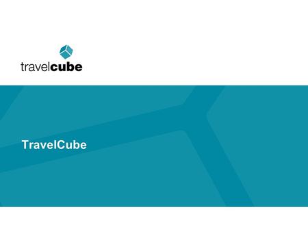 TravelCube. Objective of this training: To raise awareness about Travelcube To show you how to make the most of our system.
