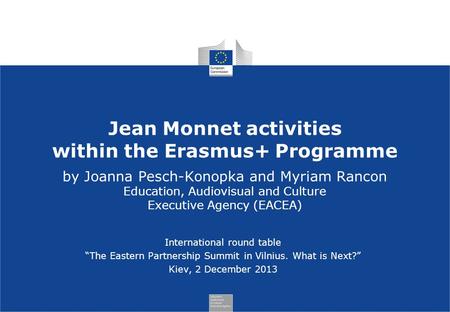 Jean Monnet activities within the Erasmus+ Programme by Joanna Pesch-Konopka and Myriam Rancon Education, Audiovisual and Culture Executive Agency (EACEA)