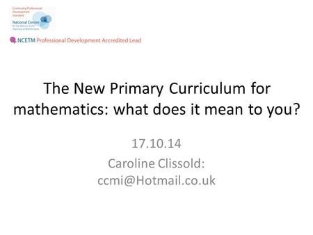 The New Primary Curriculum for mathematics: what does it mean to you?