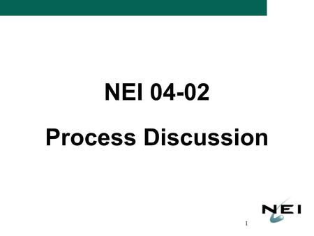 1 NEI 04-02 Process Discussion. 2 Topics for Discussion Relationship to NFPA 805 Relationship to Regulatory Guide Technical Process currently in NEI 04-02.