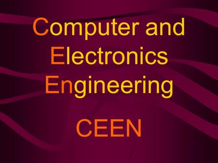Computer and Electronics Engineering CEEN. University of Nebraska-Lincoln College of Engineering.