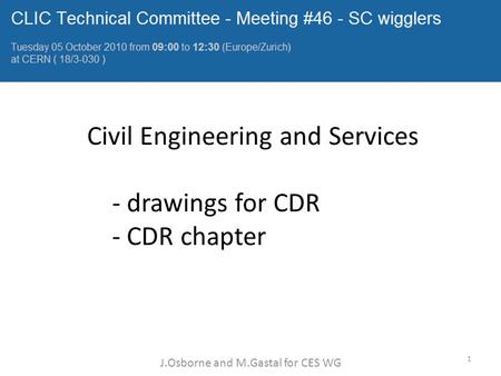 Civil Engineering and Services - drawings for CDR - CDR chapter J.Osborne and M.Gastal for CES WG 1.